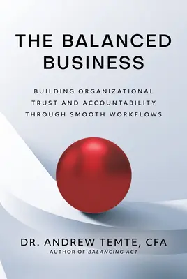 La empresa equilibrada: Cómo crear confianza y responsabilidad en la organización mediante flujos de trabajo fluidos - The Balanced Business: Building Organizational Trust and Accountability Through Smooth Workflows