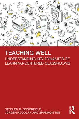 Enseñar bien: Comprender la dinámica clave de las aulas centradas en el aprendizaje - Teaching Well: Understanding Key Dynamics of Learning-Centered Classrooms