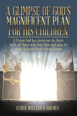 Un vistazo a los magníficos planes de Dios para sus hijos - A Glimpse of God's Magnificent Plans For His Children