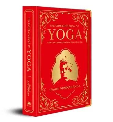 El Libro Completo del Yoga: Karma Yoga, Bhakti Yoga, Raja Yoga, Jnana Yoga (Encuadernado en Seda de Lujo) - The Complete Book of Yoga: Karma Yoga, Bhakti Yoga, Raja Yoga, Jnana Yoga (Deluxe Silk Hardbound)