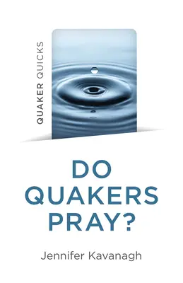 Quaker Quicks - ¿Rezan los cuáqueros? - Quaker Quicks - Do Quakers Pray?