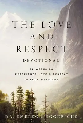 El Devocionario del Amor y el Respeto: 52 Semanas para Experimentar el Amor y el Respeto en tu Matrimonio - The Love and Respect Devotional: 52 Weeks to Experience Love and Respect in Your Marriage