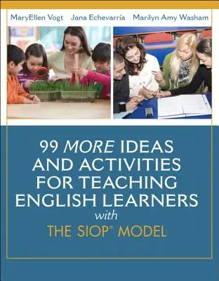 99 Ideas y Actividades para la Enseñanza del Inglés con el Modelo SIOP - 99 More Ideas and Activities for Teaching English Learners with the SIOP Model