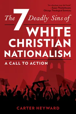 Los siete pecados capitales del nacionalismo cristiano blanco: Una llamada a la acción - The Seven Deadly Sins of White Christian Nationalism: A Call to Action