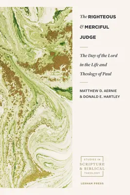 El Juez Justo y Misericordioso: El día del Señor en la vida y teología de Pablo - The Righteous and Merciful Judge: The Day of the Lord in the Life and Theology of Paul