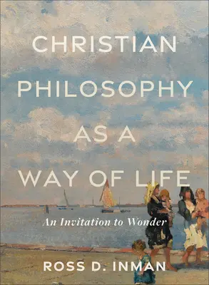 La filosofía cristiana como forma de vida: Una invitación al asombro - Christian Philosophy as a Way of Life: An Invitation to Wonder