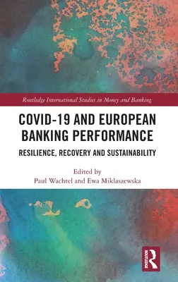 Covid-19 y los resultados de la banca europea: Resistencia, recuperación y sostenibilidad - Covid-19 and European Banking Performance: Resilience, Recovery and Sustainability