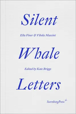 Cartas de la Ballena Silenciosa: Una correspondencia a larga distancia, en todas las frecuencias - Silent Whale Letters: A Long-Distance Correspondence, on All Frequencies