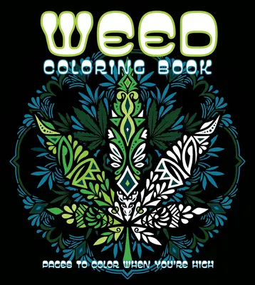 Weed Coloring Book: Páginas para colorear cuando estás colocado - Weed Coloring Book: Pages to Color When You're High