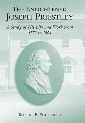 El ilustrado Joseph Priestley: Un estudio de su vida y obra de 1773 a 1804 - The Enlightened Joseph Priestley: A Study of His Life and Work from 1773 to 1804