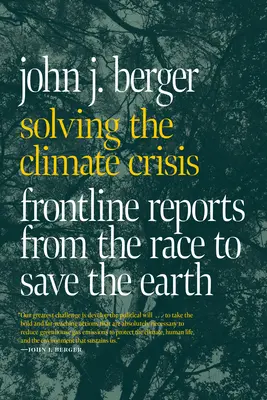 Resolver la crisis climática: Informes de primera línea de la carrera para salvar la Tierra - Solving the Climate Crisis: Frontline Reports from the Race to Save the Earth