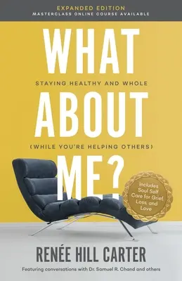 What About Me Expanded Edition: Mantente sano y entero (mientras ayudas a los demás) - What About Me Expanded Edition: Staying Healthy and Whole (While You're Helping Others)