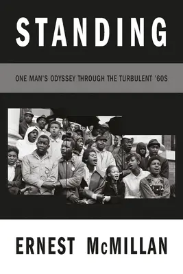 De pie: La odisea de un hombre durante los turbulentos años 60 - Standing: One Man's Odyssey During the Turbulent '60s