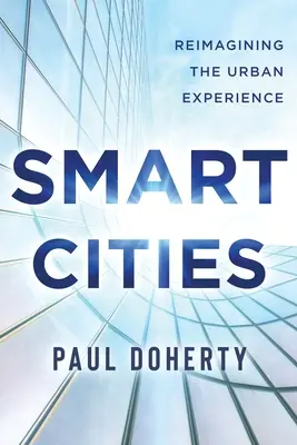 Ciudades inteligentes: Reimaginar la experiencia urbana - Smart Cities: Reimagining the Urban Experience