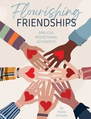 Amistades florecientes: Bíblica, intencional, auténtica - Flourishing Friendships: Biblical, Intentional, Authentic