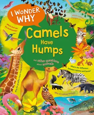 Me pregunto por qué los camellos tienen joroba: Y otras preguntas sobre los animales - I Wonder Why Camels Have Humps: And Other Questions about Animals