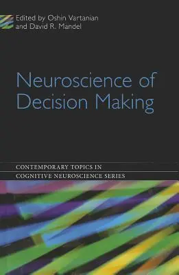 La neurociencia de la toma de decisiones - Neuroscience of Decision Making