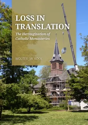 Pérdidas en la traducción: La patrimonialización de los monasterios católicos - Loss in Translation: The Heritagization of Catholic Monasteries
