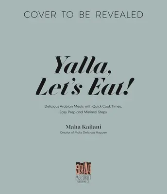 Yalla, Let's Eat: Delicious, Authentic Arab Meals Made Easy (Yalla, ¡a comer!) - Yalla, Let's Eat!: Delicious, Authentic Arab Meals Made Easy