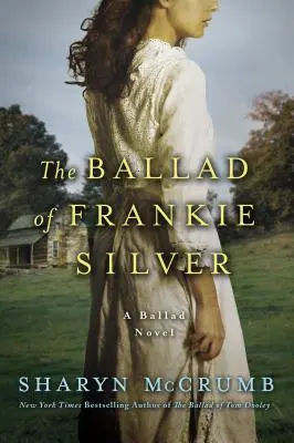 La balada de Frankie Silver: Una novela de baladas - The Ballad of Frankie Silver: A Ballad Novel