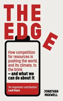 The Edge: How Competition for Resources Is Pushing the World, and Its Climate, to the Brink - And What We Can Do about It. - The Edge: How Competition for Resources Is Pushing the World, and Its Climate, to the Brink - And What We Can Do about It