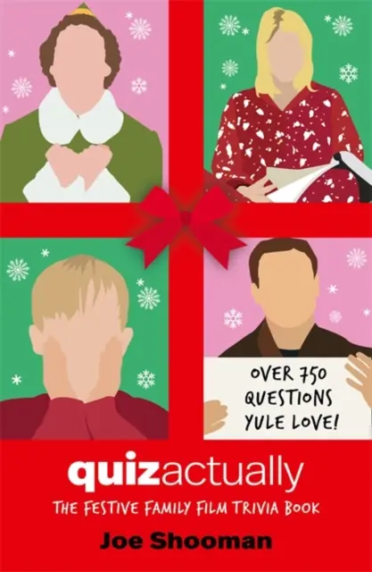 Quiz Actually - El libro de preguntas y respuestas sobre películas para toda la familia - Quiz Actually - The Festive Family Film Quiz Book