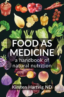 La alimentación como medicina: Manual de nutrición natural - Food as Medicine: A Handbook of Natural Nutrition