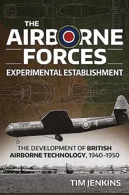 El Establecimiento Experimental de las Fuerzas Aerotransportadas: El desarrollo de la tecnología aerotransportada británica 1940-1950 - The Airborne Forces Experimental Establishment: The Development of British Airborne Technology 1940-1950
