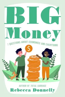 El gran dinero: Qué es, cómo lo usamos y por qué importan nuestras decisiones - Big Money: What It Is, How We Use It, and Why Our Choices Matter