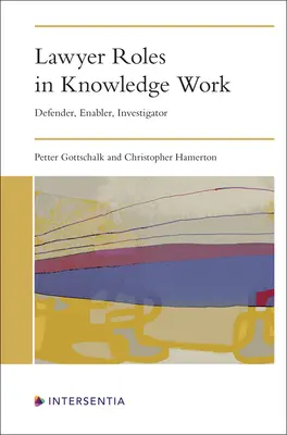 Las funciones del abogado en el trabajo del conocimiento: Defensor, facilitador, investigador - Lawyer Roles in Knowledge Work: Defender, Enabler, Investigator