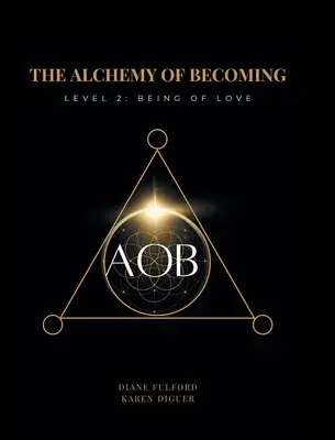 La alquimia del devenir: Nivel 2: Ser de Amor - The Alchemy of Becoming: Level 2: Being of Love