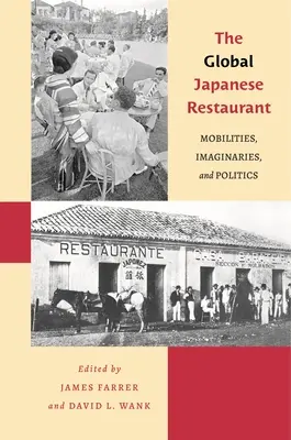 El restaurante japonés global: Movilidades, imaginarios y políticas - The Global Japanese Restaurant: Mobilities, Imaginaries, and Politics