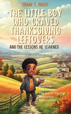 El niño que ansiaba las sobras de Acción de Gracias: Y las lecciones que aprendió - The Little Boy Who Craved Thanksgiving Leftovers: And the Lessons He Learned