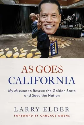 As Goes California: Mi misión para rescatar al Estado Dorado y salvar al país - As Goes California: My Mission to Rescue the Golden State and Save the Nation