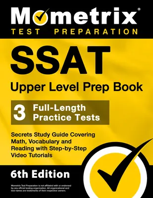 SSAT Upper Level Prep Book - 3 Exámenes de Práctica, Guía de Estudio Secreta que cubre Matemáticas, Vocabulario y Lectura con Video Tutoriales Paso a Paso. - SSAT Upper Level Prep Book - 3 Full-Length Practice Tests, Secrets Study Guide Covering Math, Vocabulary and Reading with Step-By-Step Video Tutorials