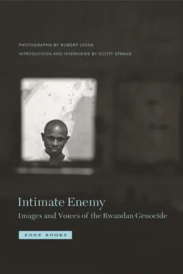 Enemigo íntimo: imágenes y voces del genocidio ruandés - Intimate Enemy - Images and Voices of the Rwandan Genocide