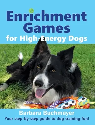 ¡Juegos de enriquecimiento para perros de alta energía: Su guía paso a paso para la diversión de entrenamiento del perro! - Enrichment Games for High-Energy Dogs: Your step-by-step guide to dog training fun!