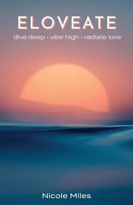 Eloveate: Sumérgete. Vibe High. Irradia amor. - Eloveate: Dive Deep. Vibe High. Radiate Love.