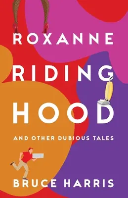 Roxanne Riding Hood And Other Dubious Tales (Caperucita Roxanne y otros cuentos dudosos) - Roxanne Riding Hood And Other Dubious Tales