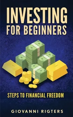 Invertir para principiantes: Pasos hacia la libertad financiera - Investing for Beginners: Steps to financial freedom