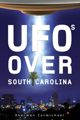 Ovnis sobre Carolina del Sur - UFOs Over South Carolina