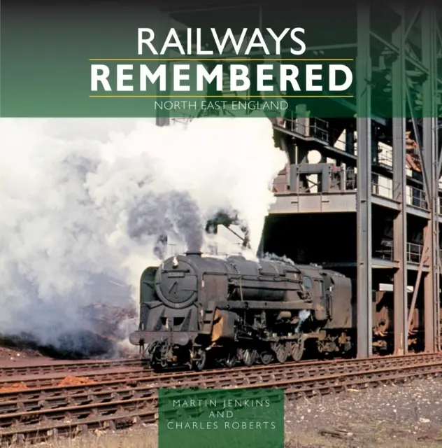 El ferrocarril en la memoria: Noreste de Inglaterra - Railways Remembered: North East England