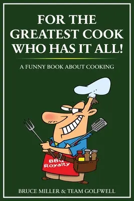 Para el mejor cocinero que lo tiene todo: Un libro divertido sobre cocina - For the Greatest Cook Who Has It All: A Funny Book About Cooking