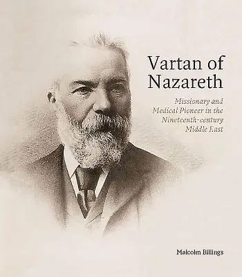 Vartan de Nazaret: misionero y pionero de la medicina en el Oriente Próximo del siglo XIX - Vartan of Nazareth: Missionary and Medical Pioneer in the Nineteenth-Century Middle East