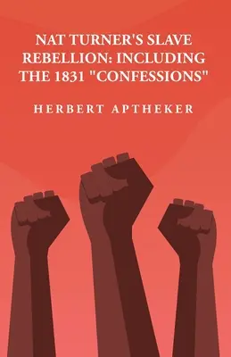 La rebelión de los esclavos de Nat Turner: Incluidas las «Confesiones» de 1831» Incluidas las “Confesiones” de 1831 por: Herbert Aptheker» - Nat Turner's Slave Rebellion: Including the 1831 Confessions