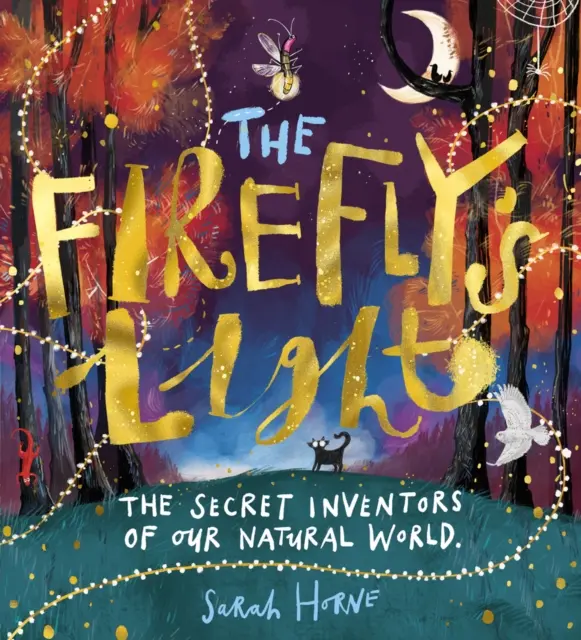 La luz de las luciérnagas: Los inventores secretos de nuestro mundo natural - Firefly's Light: The Secret Inventors of Our N    atural World