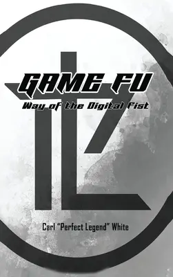 Juego Fu: El camino del puño digital - Game Fu: Way of the Digital Fist