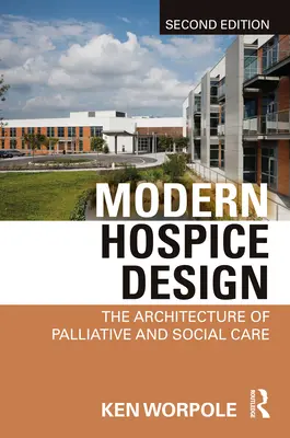 Diseño moderno de hospicios: La arquitectura de los cuidados paliativos y sociales - Modern Hospice Design: The Architecture of Palliative and Social Care