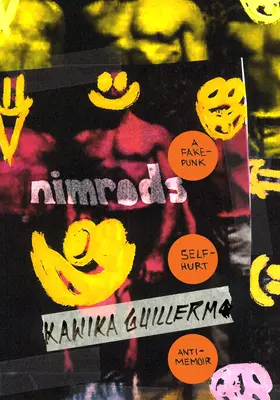 Nimrods: A Fake-Punk Self-Hurt Anti-Memoir