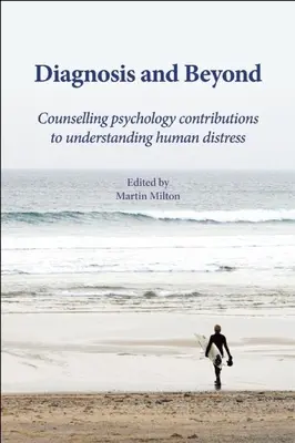 Diagnóstico y más allá: Contribuciones de la psicología del asesoramiento a la comprensión del sufrimiento humano - Diagnosis and Beyond: Counselling Psychology Contributions to Understanding Human Distress